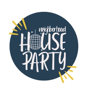 Neighborhood House Party 